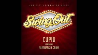 NEW MUSIC quotSWINGOUTquot  CUPID ft PartnersNCrime HOT 2 Step JAm [upl. by Rogerg]