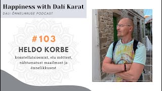 DALÍ ÕNNELIKKUSE PODCAST 103 konstellöör HELDO KORBE quotVaata seda mis TEGELIKULT toimub” [upl. by Adil]