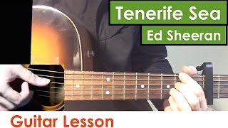 Tenerife Sea  Ed Sheeran  Guitar Lesson Tutorial Chords [upl. by Denison]