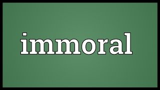 Immoral Meaning [upl. by Nitsid358]