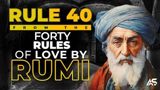 Rule 40 The Universal Truth about Love from Rumis Teachings [upl. by Tihw825]