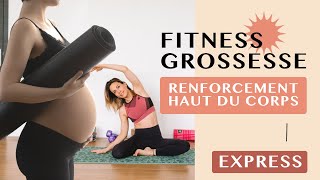 SPORT GROSSESSE  RENFORCEMENT HAUT DU CORPS EXPRESS [upl. by Shelagh]