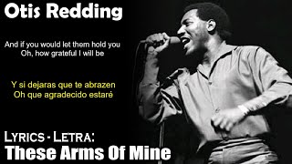 Otis Redding  These Arms Of Mine Lyrics SpanishEnglish EspañolInglés [upl. by Langan370]