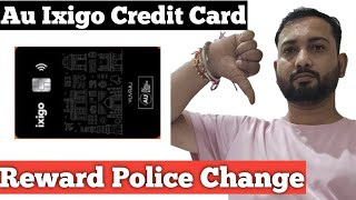 Au Bank Ixigo Credit Card Reward Points Policy Change [upl. by Eimma]