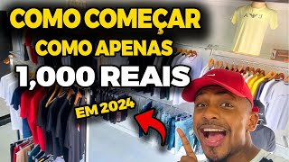 COMO COMEÇAR A VENDER ROUPAS COM MIL REAIS EM 2024 [upl. by Albers499]