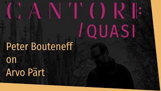 CantoriQUASI Peter Bouteneff on Arvo Pärt [upl. by Redyr]