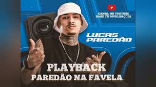 PLAYBACK LUCAS PAREDÃO  Paredão na Favela [upl. by Elicul462]