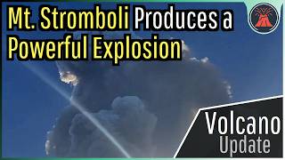 Stromboli Volcano Eruption Update Powerful Explosion Occurs 10000 Foot Plume [upl. by Sayre]