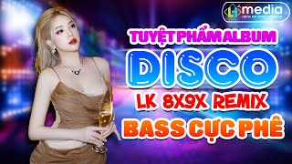 LK Disco Nhạc Trẻ 8X9X  Album Nhạc Trẻ Disco Remix Sôi Động Bass Cực Căng  Disco Nhạc Trẻ 2024 [upl. by Tiff]