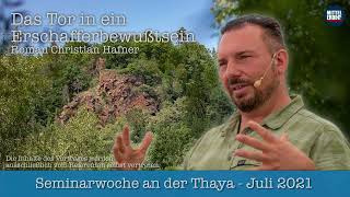 Das Tor in ein Erschafferbewußtsein Roman Christian Hafner Seminarwoche an der Thaya 2021 720p 2 [upl. by Jurgen]