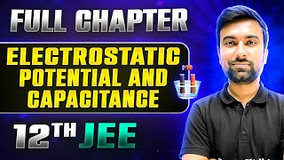 Electrostatic Potential And Capacitance FULL CHAPTER  Class 12th Physics  Lakshya JEE [upl. by Hoyt476]