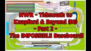 NWR  Tidmouth to Knapford amp Beyond 00  Part 2  The IMPOSSIBLE Baseboard [upl. by Nhor641]