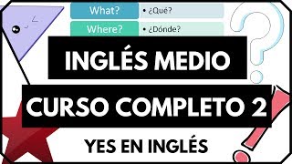 Curso de inglés completo 2  Inglés intermedio para formar oraciones y preguntas quotYes en Ingles 2quot [upl. by Kauffmann]