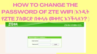 How to change the password of ZTE WiFi Routerእንዲት የZTE ፓስወርድ በቀላሉ መቀየር እንችላለን [upl. by Yregerg129]