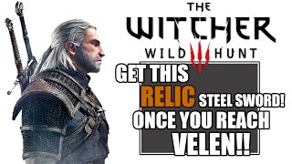 Witcher 3  Once you Reach VELEN GET this HIDDEN RELIC Steel Sword to START WithGuideLocation [upl. by Euqinehs]