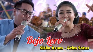 DUET GAYENG SERUSISKA ARUM FEAT ATIM SATUS  BOJO LORO  CS PURWO WILIS [upl. by Enyak]