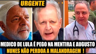 URGENTE MEDICO DE LULA É PEGO NA MENTIRA E AUGUSTO NUNES NÃO PERDOA A MALANDRAGEM [upl. by Eirellam]