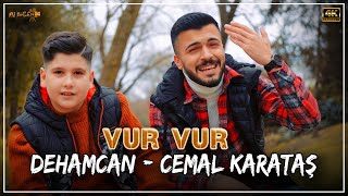 Dehamcan  Cemal Karataş  Vur Vur Officialvideo [upl. by Isabea]