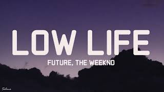 Future  Low Life Lyrics ft The Weeknd [upl. by Battat332]