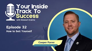 How to Sell Yourself with Cooper Farrer  Ep 32 Your Inside Track to Success [upl. by Elle]