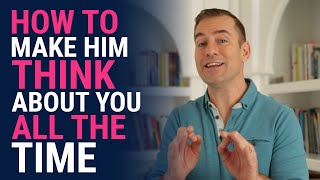 How to Make Him Think About You All the Time  Relationship Advice for Women by Mat Boggs [upl. by Aroled]