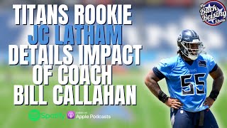 Titans OL JC Latham Details Impact of Bill Callahans Coaching [upl. by Yelraf176]