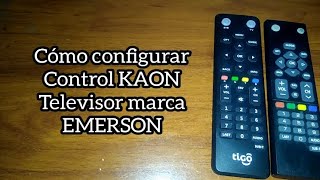 Control KAON TV EMERSON Cómo configurar correctamente [upl. by Tracee]