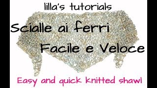 lillas tutorials scialle ai ferri Facile e Veloce  Quick and easy knitted shawl [upl. by Shawn]