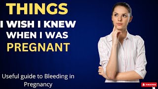 Bleeding During Pregnancy What I Wish I Knew [upl. by Nicholas]