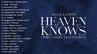 Orange amp Lemons  Heaven Knows  Best OPM Nonstop Playlist 2024  Greatest Hits Full Album vol1 [upl. by Axel530]