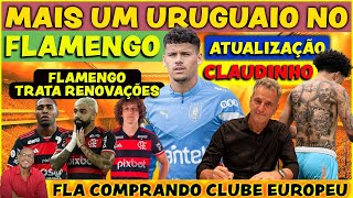 MAIS UM URUGUAIO NO FLAMENGO  FLA TRATA RENOVAÇÕES  MENGÃO COMPRANDO CLUBE NA EUROPA  CLAUDINHO [upl. by Mccormick]