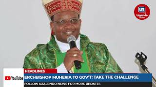 Archbishop Muheria To Govt After Criticism On Catholic Bishops Statement Take Up The Challenge [upl. by Notsej288]