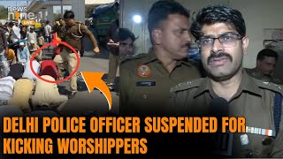 Delhi Police Officer Suspended for Kicking Worshippers  News9 [upl. by Sievert]