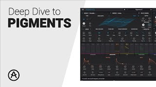 The PIGMENTS by ARTURIA deep dive guide tutorial [upl. by Alemac]