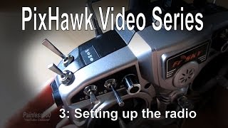 35 PixHawk Video Series – Tips for setting up your Taranis Radio [upl. by Solnit]