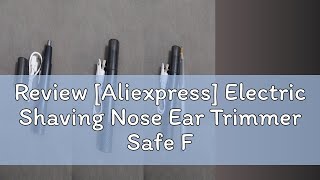 Review Aliexpress Electric Shaving Nose Ear Trimmer Safe Face Care Rechargeable Nose Hair Trimmer [upl. by Dafodil]