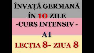 Invata germana in 10 zile  CURS INTENSIV A1  LECTIA 8 [upl. by Perkins514]