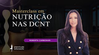 MASTERCLASS EM NUTRIÇÃO NAS DCNT  com Roberta Carbonari [upl. by Eecrad]