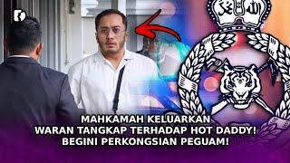 MAHKAMAH Keluarkan Waran Tangkap Terhadap Hot Daddy Begini Perkongsian Peguam [upl. by Jenica]