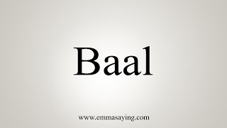 How To Say Baal [upl. by Neerol]