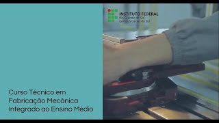 Curso Técnico em Fabricação Mecânica Integrado ao Ensino Médio [upl. by Honan]