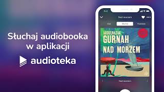 Nad morzem  audiobook  Abdulrazak Gurnah czyta Jakub Wieczorek [upl. by Kam]