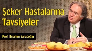 Şeker Hastalarına Tavsiyeler  Prof İbrahim Saraçoğlu [upl. by Verada]