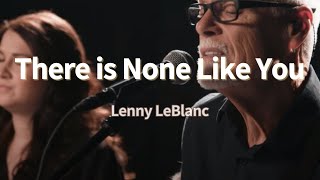 Lenny LeBlanc  There is None Like You  1시간 연속듣기 [upl. by Mauralia]