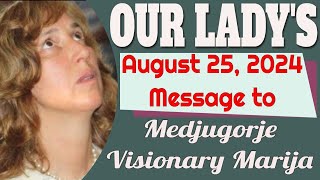 Our Ladys Message to Medjugorje Visionary Maria for August 25 2024 [upl. by Arhoz538]