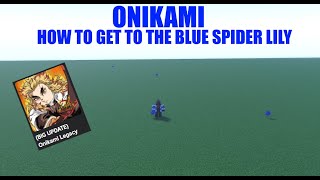 ONIKAMI  How to get to the Blue Spider Lillies [upl. by Karia]