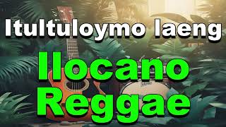 Itultuloymo laeng  Ilocano Reggae [upl. by Hegyera288]