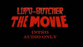 Lupo The Butcher The Movie Intro for Fladuk Great LTB [upl. by Dela]