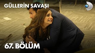 Güllerin Savaşı 67 Bölüm [upl. by Leumek]