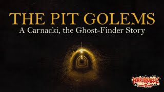 The Pit Golems A Carnacki the GhostFinder Story [upl. by Llovera]